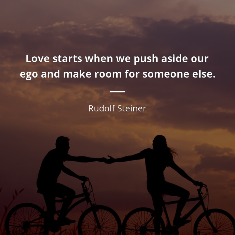 Rudolf Steiner cytat: “Love starts when we push aside our ego and make room for someone else.”