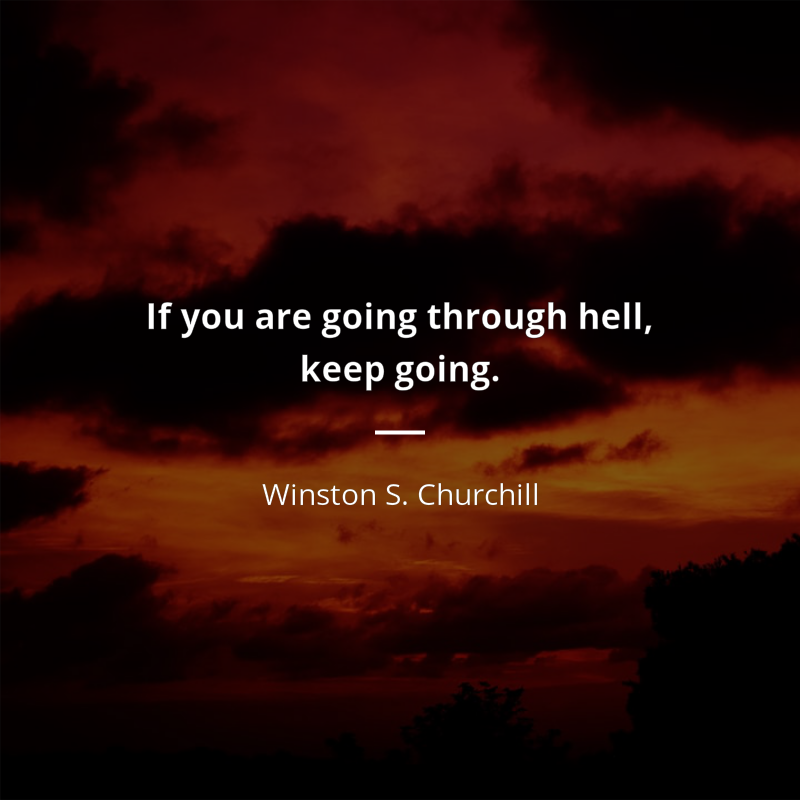 Winston S. Churchill cytat: “If you're going through hell, keep going.”