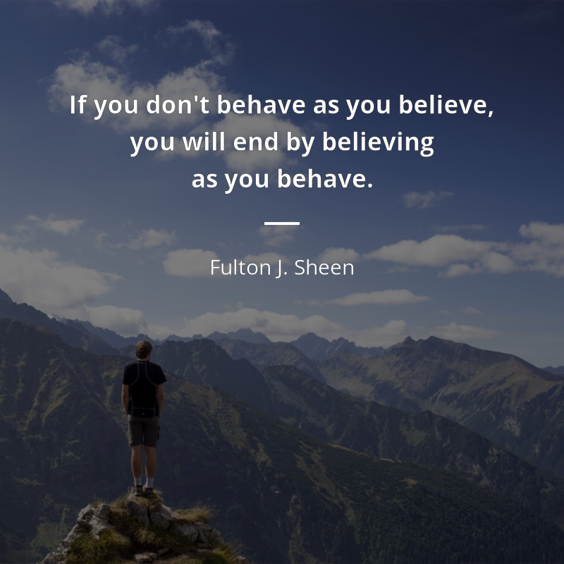 Fulton J. Sheen cytat: “If you don't behave as you believe, you will end by believing as you behave.”