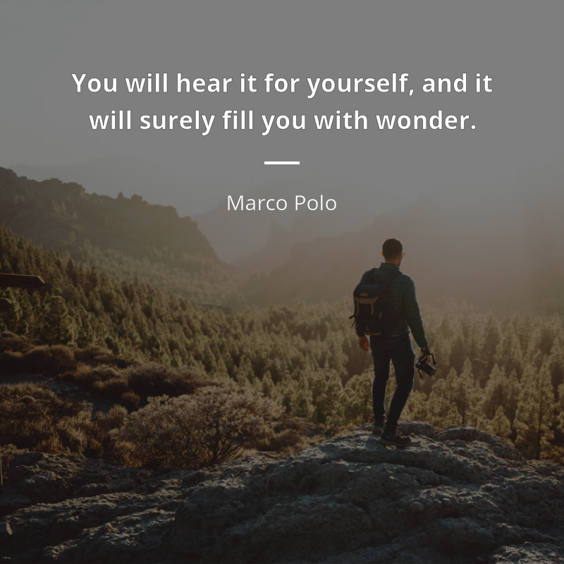 Marco Polo cytat: “You will hear it for yourself, and it will surely fill you with wonder.”