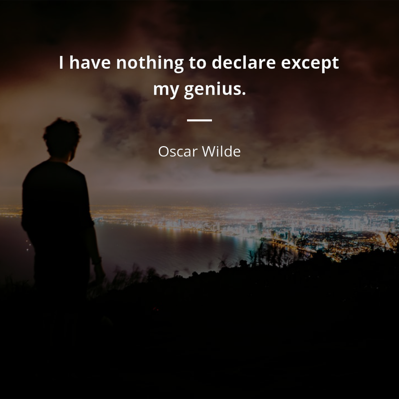 Oscar Wilde cytat: “I have nothing to declare except my genius.”