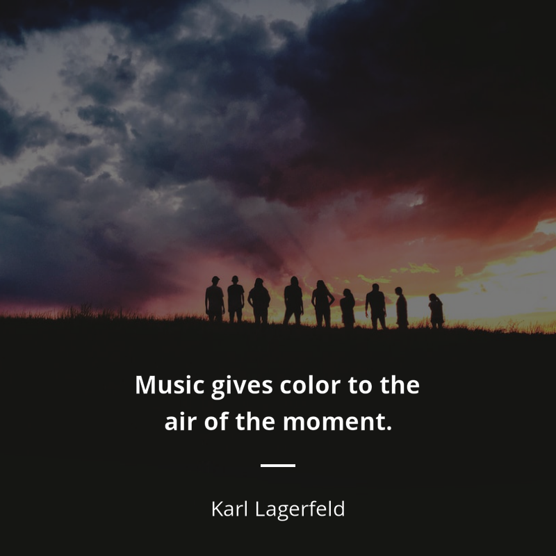 Karl Lagerfeld cytat: “Music gives color to the air of the moment.”