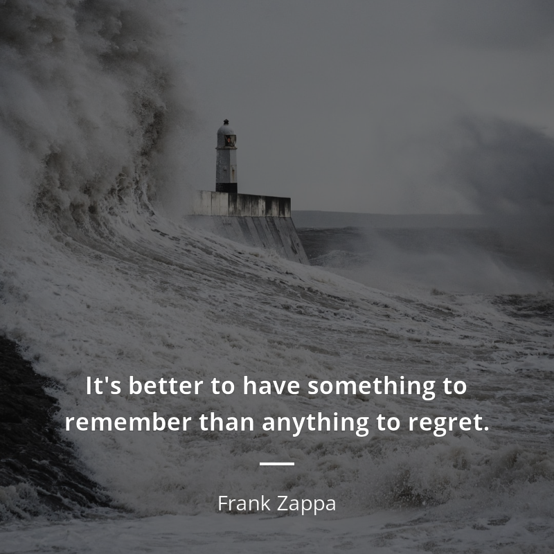 Frank Zappa cytat: “It's better to have something to remember than anything to regret.”
