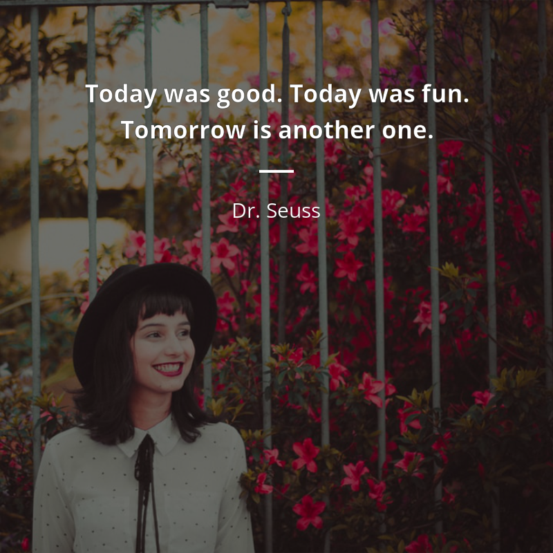 Dr. Seuss cytat: “Today was good. Today was fun. Tomorrow is another one.”