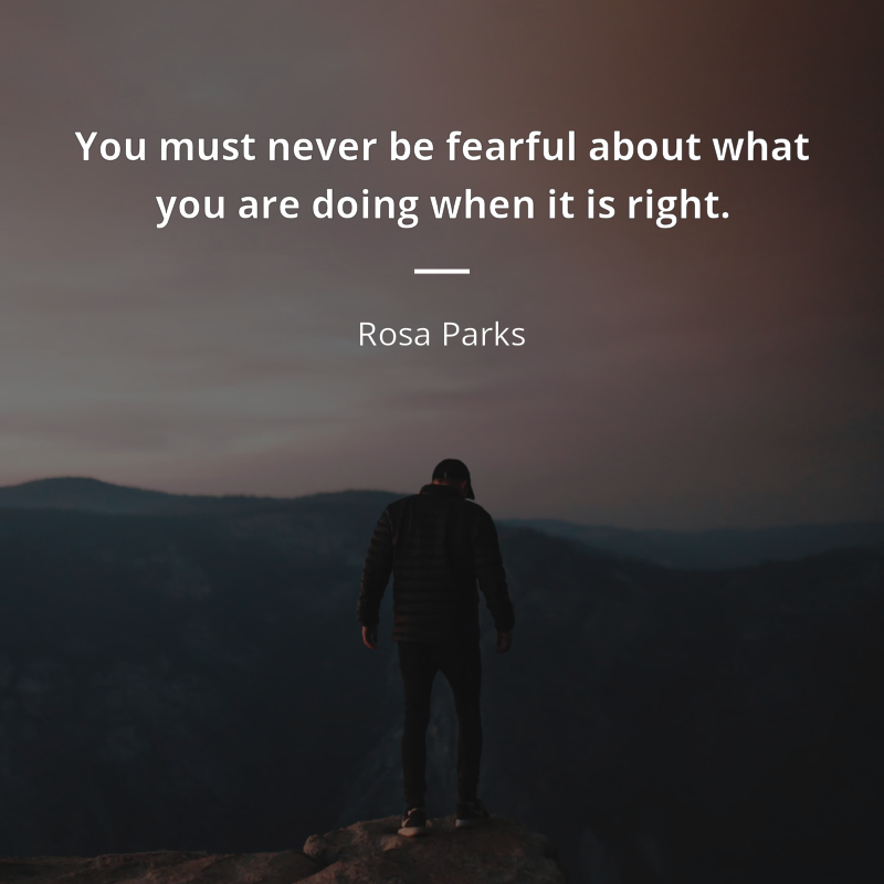 Rosa Parks cytat: “You must never be fearful about what you are doing when it is right.”