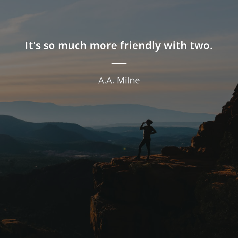 A.A. Milne cytat: “It's so much more friendly with two.”