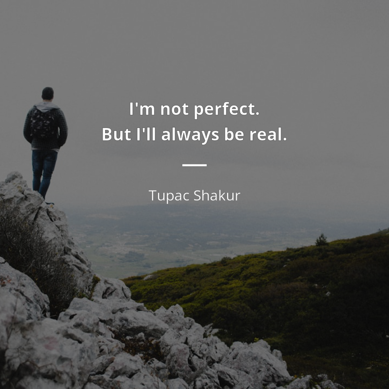 Tupac Shakur cytat: “I'm not perfect. But I'll always be real.”