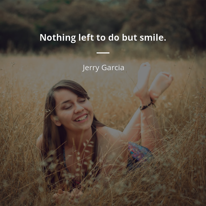 Jerry Garcia cytat: “Nothing left to do but smile.”