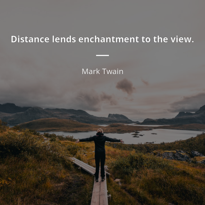 Mark Twain cytat: “Distance lends enchantment to the view.”