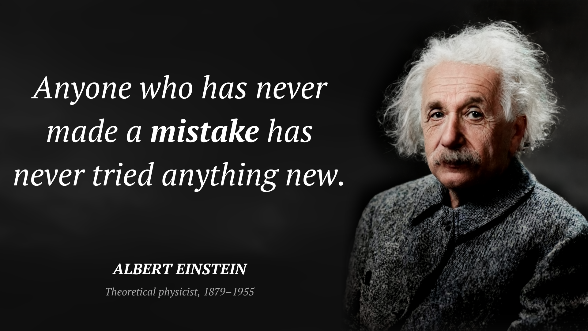 Albert Einstein cytat: “Anyone who has never made a mistake has never tried anything new.”