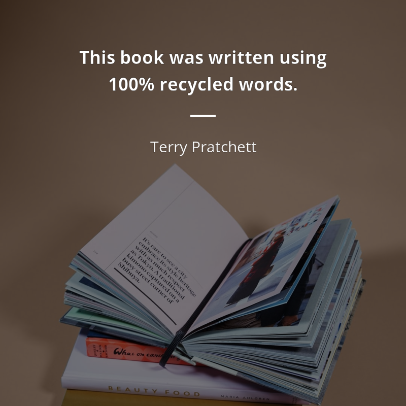 Terry Pratchett cytat: “This book was written using 100% recycled words.”