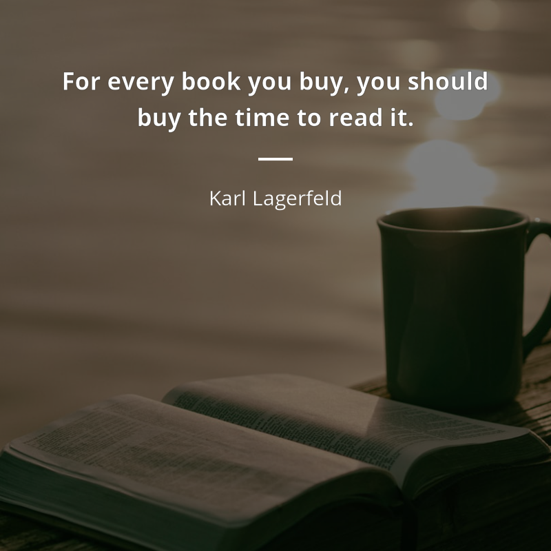 Karl Lagerfeld cytat: “For every book you buy, you should buy the time to read it.”