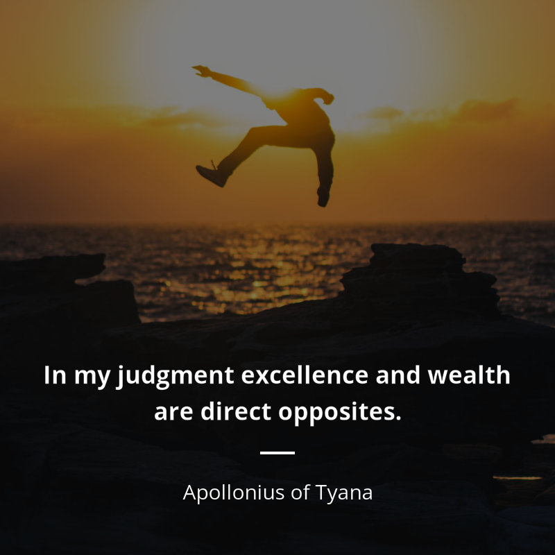 Apollonius of Tyana cytat: “In my judgment excellence and wealth are direct opposites.”