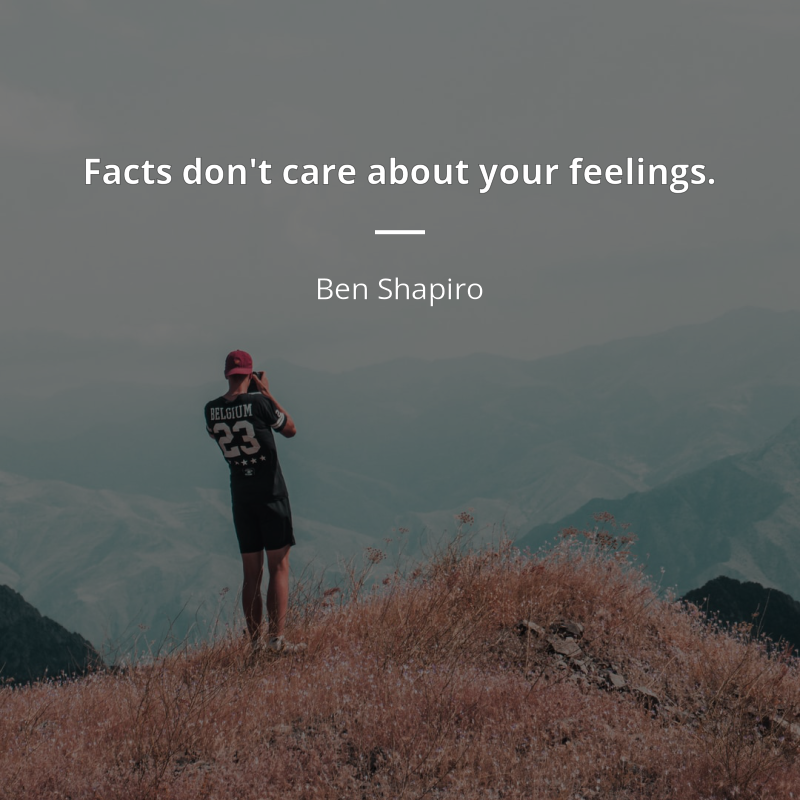 Ben Shapiro cytat: “Facts don't care about your feelings.”