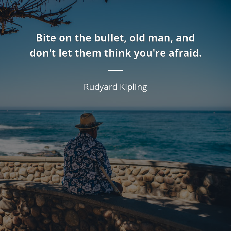Rudyard Kipling cytat: “Bite on the bullet, old man, and don't let them think you're afraid.”