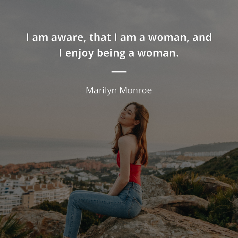 Marilyn Monroe cytat: “I am aware, that I am a woman, and I enjoy being a woman.”