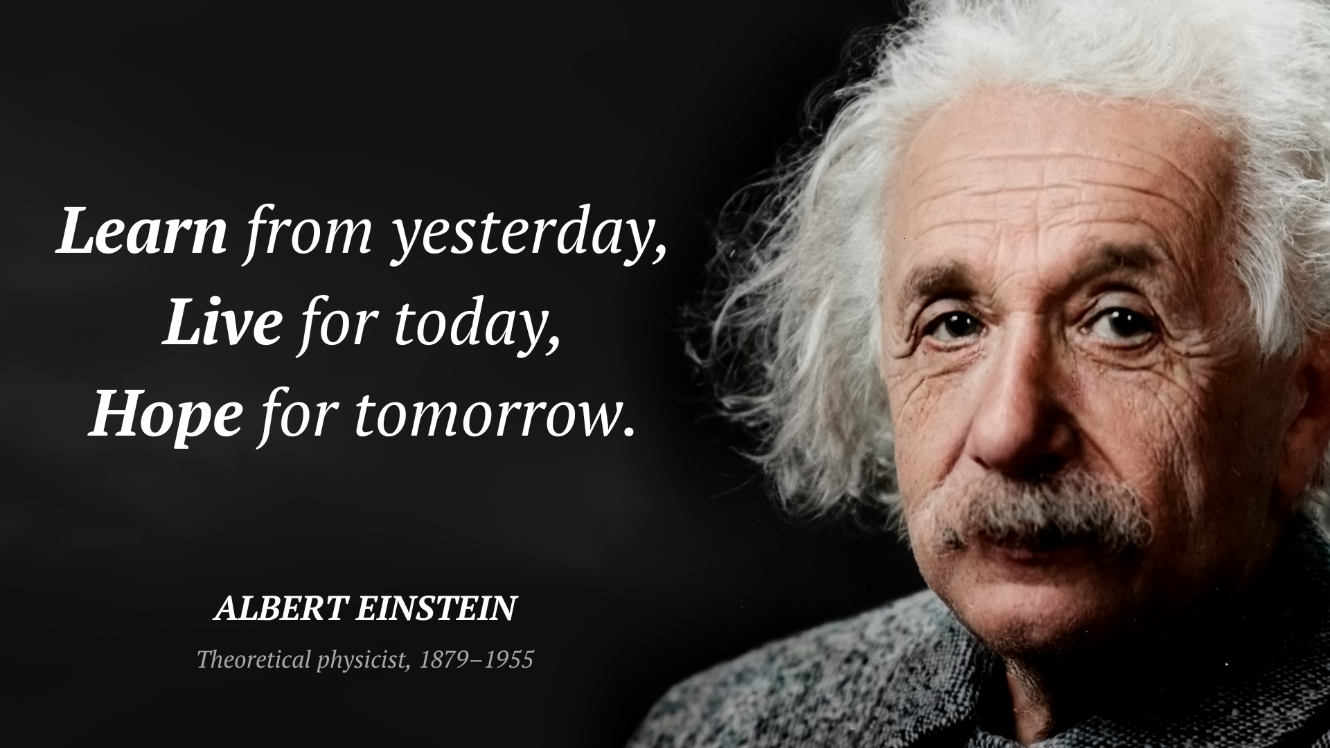 Albert Einstein cytat: “Learn from yesterday, live for today, hope for tomorrow.”