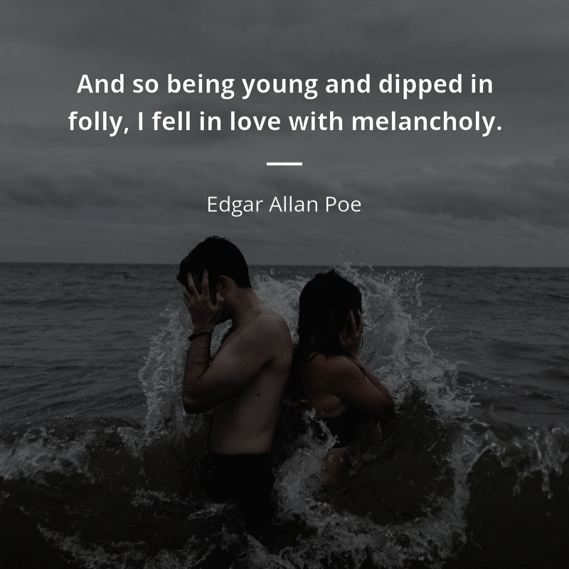 Edgar Allan Poe cytat: “And so being young and dipped in folly, I fell in love with melancholy.”