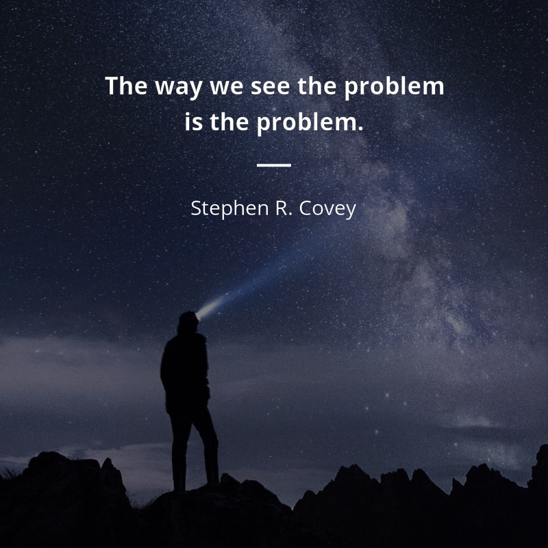 Stephen R. Covey cytat: “The way we see the problem is the problem.”