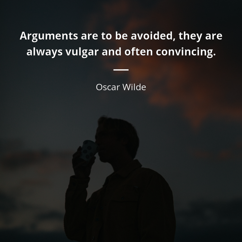 Oscar Wilde cytat: “Arguments are to be avoided, they are always vulgar and often convincing.”