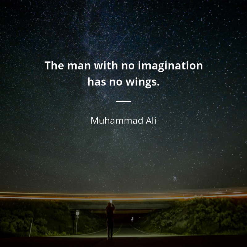 Muhammad Ali cytat: “The man with no imagination has no wings.”