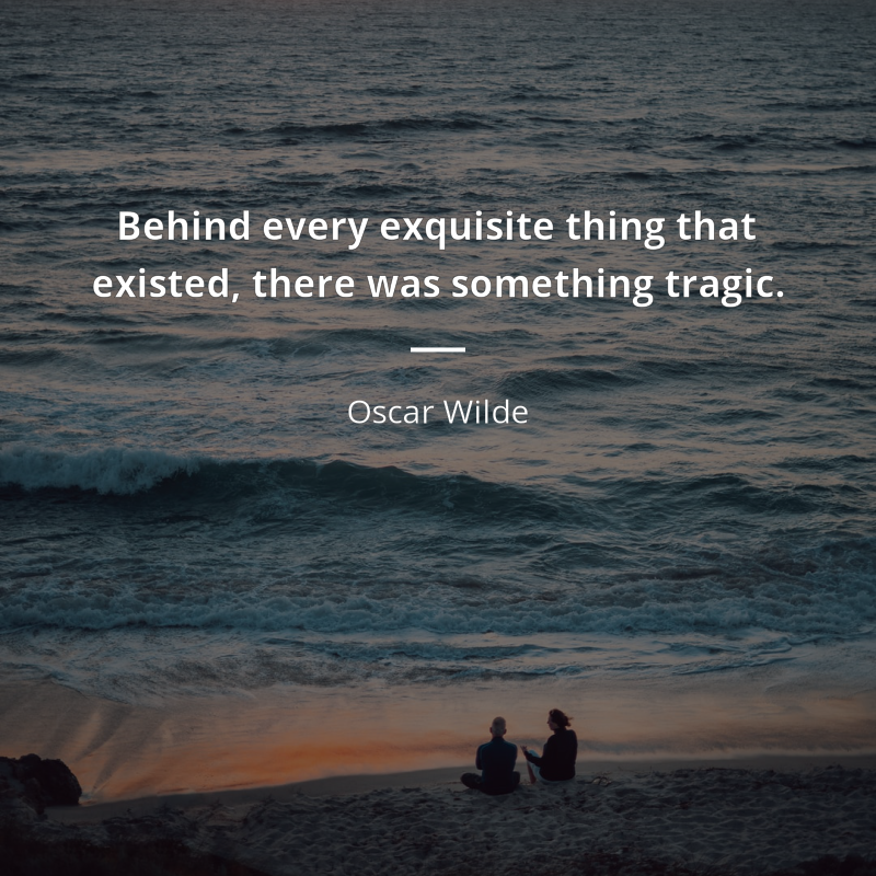 Oscar Wilde cytat: “Behind every exquisite thing that existed, there was something tragic.”