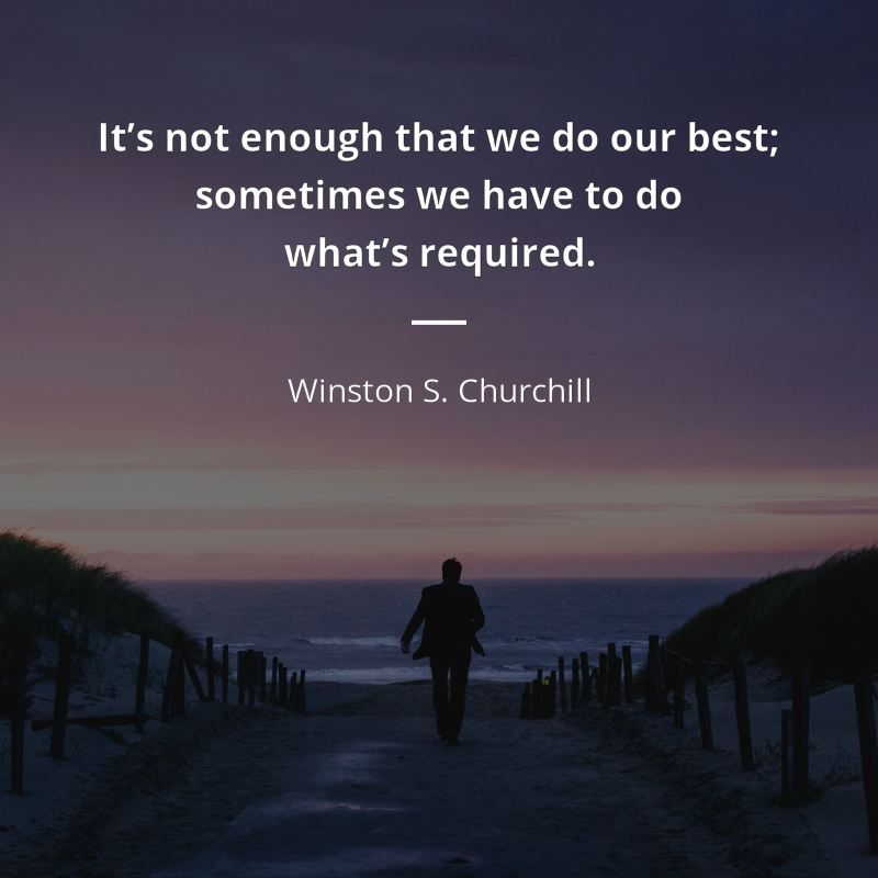 Winston S. Churchill cytat: “It’s not enough that we do our best; sometimes we have to do what’s required.”