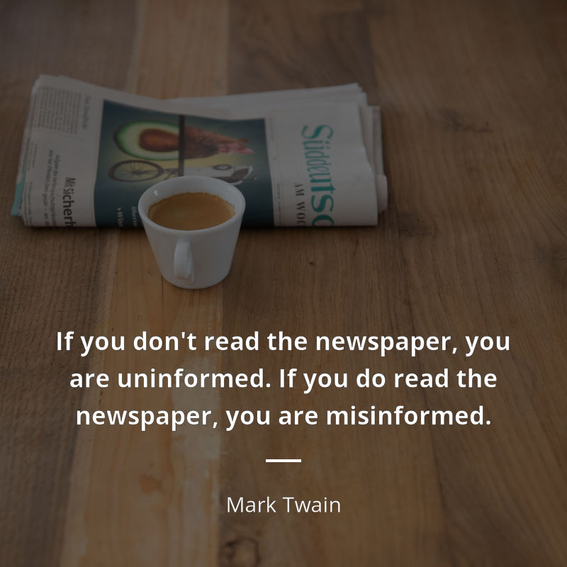 Mark Twain cytat: “If you don't read the newspaper, you are uninformed. If you do read the newspaper, you are misinformed.”