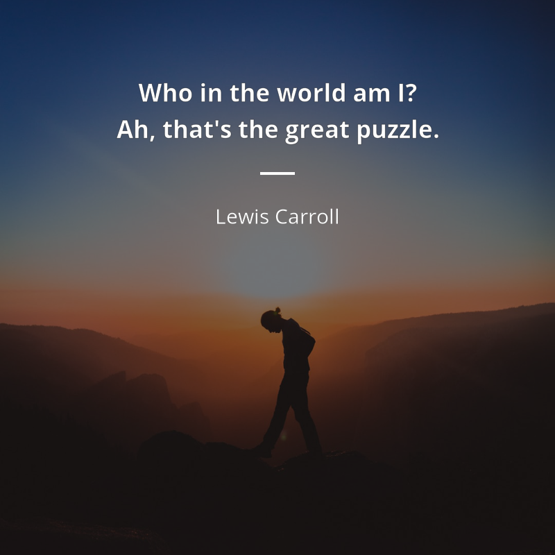 Lewis Carroll cytat: “Who in the world am I? Ah, that's the great puzzle.”