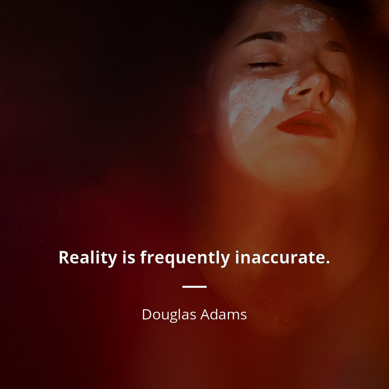 Douglas Adams cytat: “Reality is frequently inaccurate.”