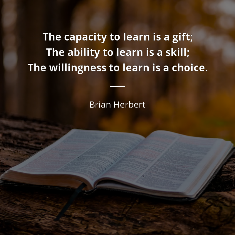 Brian Herbert cytat: “The capacity to learn is a gift; The ability to learn is a skill; The
willingness to learn is a choice.”