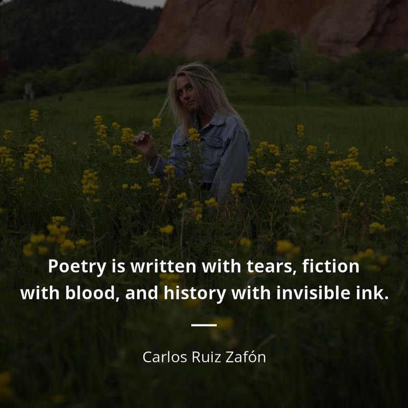 Carlos Ruiz Zafón cytat: “Poetry is written with tears, fiction with blood, and history with invisible ink.”