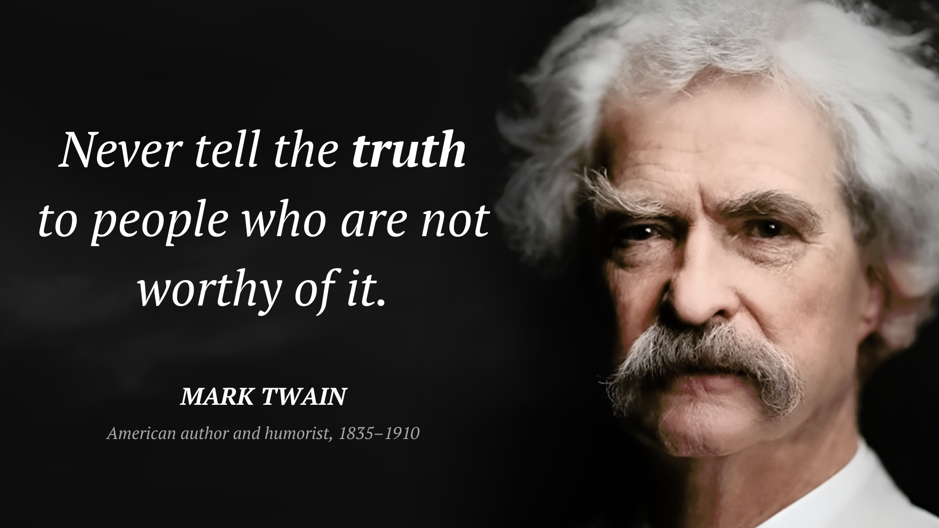 Mark Twain cytat: “Never tell the truth to people who are not worthy of it.”