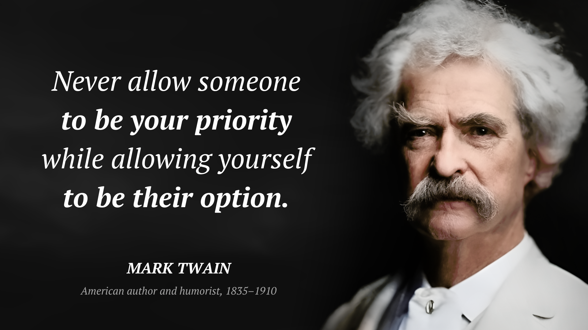 Mark Twain cytat: “Never allow someone to be your priority while allowing yourself to be their option.”