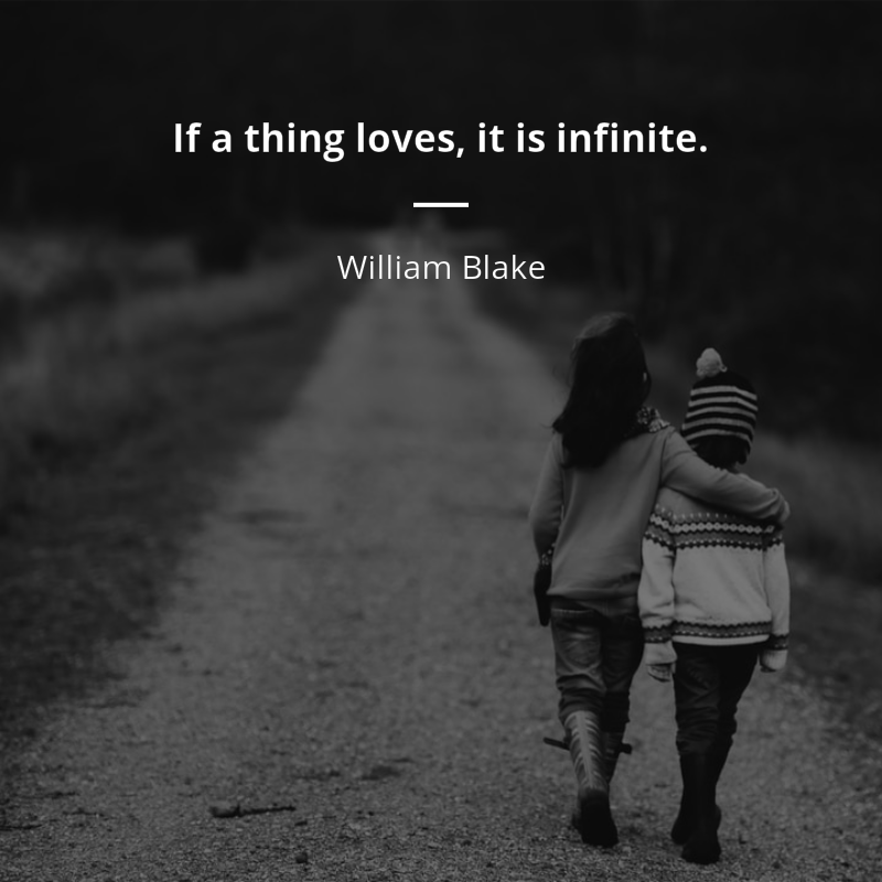 William Blake cytat: “If a thing loves, it is infinite.”